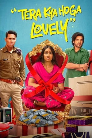 Tera Kya Hoga Lovely (2024) Hindi (ORG 2.0) HDTV Full Movie 480p - 720p - 1080p poster
