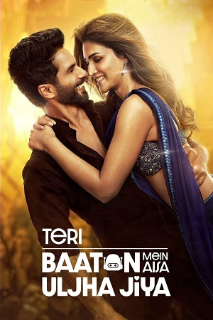 Teri Baaton Mein Aisa Uljha Jiya (2024) Hindi DD5.1 Full Movie AMZN WEB-DL 480p - 720p - 1080p - 2160p [4K] - [60FPS] poster