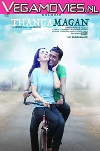 Thanga Magan (2015) Hindi Full Movie 720p HDRip poster