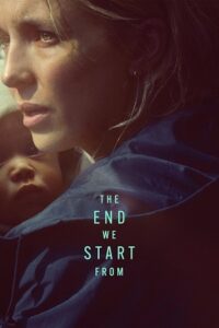 The End We Start From (2023) Dual Audio [Hindi + English] WeB-DL 480p - 720p - 1080p poster