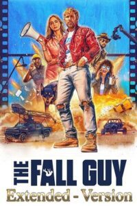 The Fall Guy – Extended Version (2024) Dual Audio {Hindi-English} WEB-DL 480p - 720p - 1080p poster