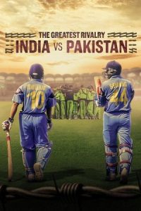 The Greatest Rivalry: India vs Pakistan (2025) Season 1 NetFlix Original Dual Audio {Hindi-English} WEB Series 480p - 720p - 1080p WEB-DL poster
