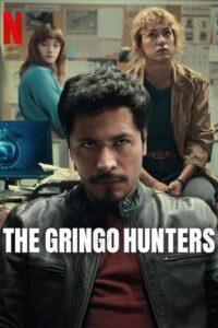 The Gringo Hunters (2025) Season 1 Dual Audio {Hindi-English} NetFlix-Series 480p - 720p - 1080p WEB-DL poster