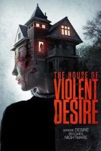 The House of Violent Desire (2018) poster