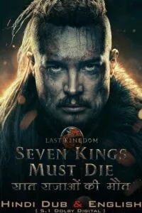 The Last Kingdom: Seven Kings Must Die (2023) BluRay Dual Audio {Hindi-English} 480p - 720p - 1080p poster