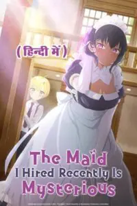 The Maid I Hired Recently Is Mysterious (Season 1 – Anime Series) Complete Multi-Audio [Hindi Dubbed – English – Japanese] 720p - 1080p WEB-DL poster