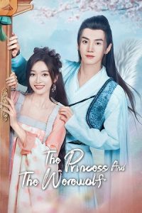 The Princess and the Werewolf (Season 1) Hindi ORG Dubbed C-Drama Series 480p 720p & 1080p WEB-DL [E03 Added] poster
