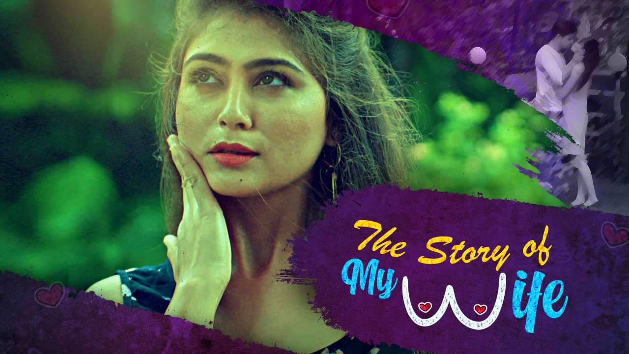 [18+] The Story of My Wife – S01 (2020) UNRATED Hindi Complete Hot WEB Series 720p HDRip poster