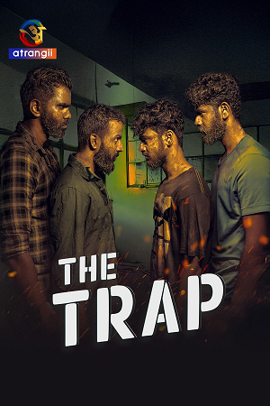 The Trap (Season 1) Hindi Complete Atrangii Web Series 480p - 720p - 1080p WEB-DL poster