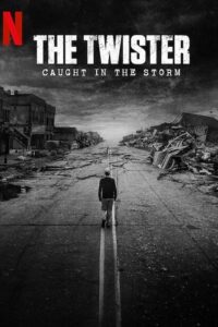 The Twister: Caught in the Storm (2025) Dual Audio {Hindi-English} [480p-720p - 1080p] NF WEB-DL poster