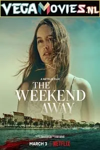 The Weekend Away – Netflix Original (2022) Dual Audio {Hindi-English} 480p - 720p - 1080p poster