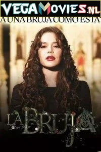 The Witch [La Bruja] (Season 1) Hindi Dubbed Complete All Episodes Web Series 480p & 720p poster