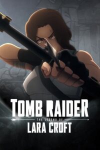 Tomb Raider: The Legend of Lara Croft (2024) Season 1 Complete Dual Audio {Hindi-English} NetFlix Original WEB Series 480P 1080P - 720P WEB-DL poster