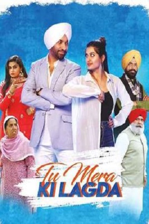 Tu Mera Ki Lagda (2019) Punjabi Full Movie 480p - 720p - 1080p poster