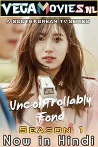 Uncontrollably Fond (2016) Season 1 [Episode 20 Added] Hindi Dubbed 480p - 720p WEB-DL poster