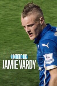 Untold UK: Jamie Vardy (2026) WEB-DL Dual Audio {Hindi-English} 480p - 720p - 1080p poster