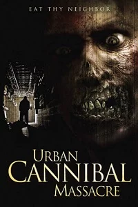 Urban Cannibal Massacre (2013) Dual Audio Hindi 480p - 720p poster