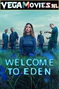 Welcome to Eden (2022) Season 1 Complete Netflix Original WEB Series 720p WEB-DL poster