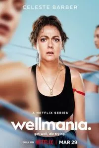 Wellmania (2023) Season 1 Complete [Netflix Original] English WEB Series 480p - 720p WEB-DL poster