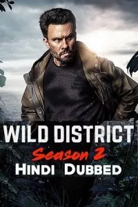 Wild District (Season 1 – 2) Dual Audio [Hindi + English] Complete Netflix Series 480p - 720p poster