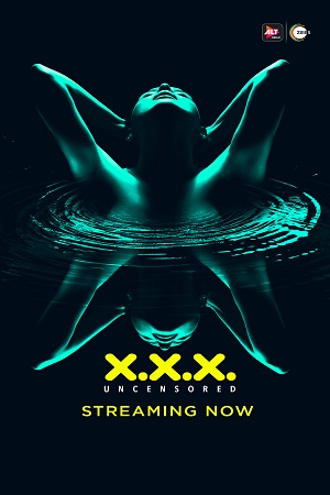 [18+] XXX: Uncensored (2018) Season 1 Hindi Complete ALTBalaji WEB Series 480p - 720p HDRip poster