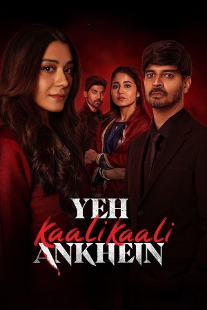 Yeh Kaali Kaali Ankhein (2024) Season 2 [Hindi DD 5.1] NetFlix Original – Complete WEB Series 480p 720p 1080p WEB-DL poster