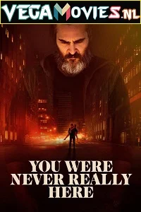 You Were Never Really Here (2017) Full Movie {English With Subtitles} 480p - 720p poster