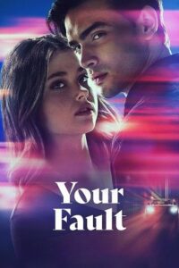 Your Fault (Culpa Tuya) – Amazon Original (2024) WEB-DL Dual Audio {Hindi-English} 480p - 720p - 1080p poster