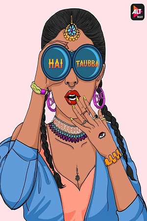 [18+] Hai Taubba (2021) Season 3 Hindi Complete ALTBalaji Originals WEB Series 480p - 720p - 1080p HDRip poster