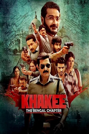 Khakee: The Bengal Chapter (Season 1) Netflix Original [Hindi-DD5.1] Series 480p - 720p - 1080p WEB-DL poster