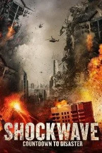 Shockwave Countdown to Disaster (2017) Dual Audio {Hindi-English} 480p - 720p poster