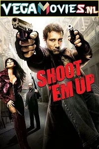 Shoot ‘Em Up (2007) Dual Audio {Hindi-English} 480p - 720p - 1080p poster