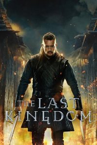 The Last Kingdom (Season 4 – 5) Dual Audio {Hindi-English} Netflix WEB Series 480p 720p & 1080p WEB-DL poster